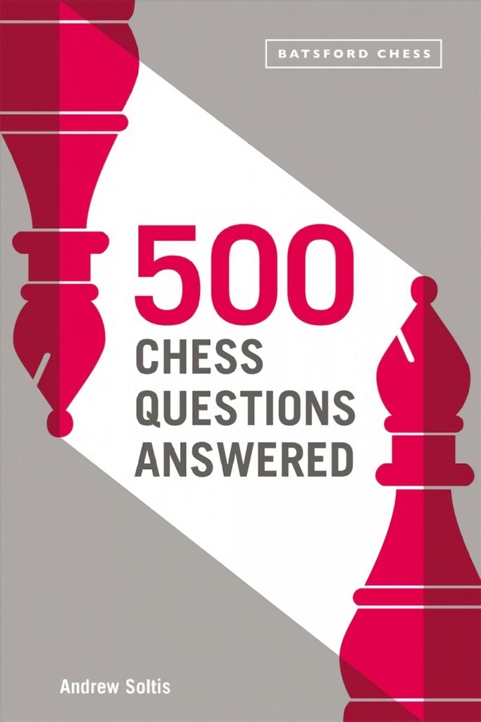 500 Chess Questions Answered: for all new chess players kaina ir informacija | Lavinamosios knygos | pigu.lt