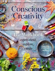 Conscious Creativity: The Workbook: experiment, explore, create цена и информация | Книги о питании и здоровом образе жизни | pigu.lt