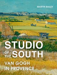 Studio of the South: Van Gogh in Provence цена и информация | Книги об искусстве | pigu.lt