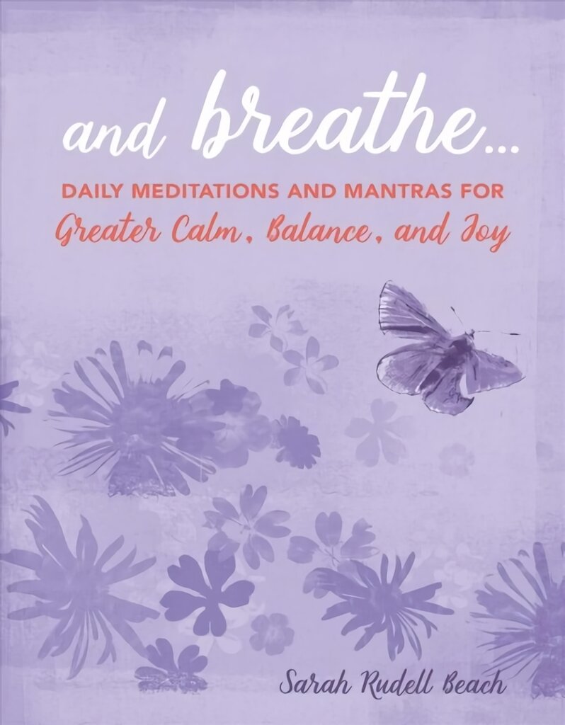 And Breathe...: Daily Meditations and Mantras for Greater Calm, Balance, and Joy kaina ir informacija | Saviugdos knygos | pigu.lt