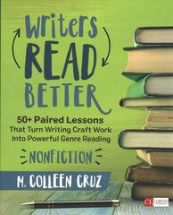 Writers Read Better: Nonfiction: 50plus Paired Lessons That Turn Writing Craft Work Into Powerful Genre Reading цена и информация | Книги по социальным наукам | pigu.lt