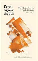 Revolt Against the Sun: The Selected Poetry of Nazik al-Mala'ika: A Bilingual Reader kaina ir informacija | Poezija | pigu.lt