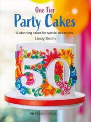 One-Tier Party Cakes: 12 Stunning Cakes for Special Occasions цена и информация | Книги рецептов | pigu.lt