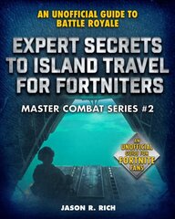 Expert Secrets to Island Travel for Fortniters: An Unofficial Guide to Battle Royale kaina ir informacija | Knygos paaugliams ir jaunimui | pigu.lt