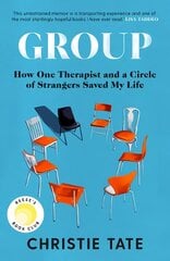 Group: How One Therapist and a Circle of Strangers Saved My Life Export/Airside цена и информация | Биографии, автобиогафии, мемуары | pigu.lt