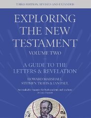 Exploring the New Testament, Volume 2: A Guide to the Letters and Revelation, Third Edition 3rd edition, 2 kaina ir informacija | Dvasinės knygos | pigu.lt