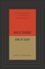 Man of Sorrows, King of Glory: What the Humiliation and Exaltation of Jesus Mean for Us kaina ir informacija | Dvasinės knygos | pigu.lt