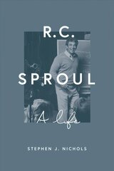 R. C. Sproul: A Life kaina ir informacija | Biografijos, autobiografijos, memuarai | pigu.lt