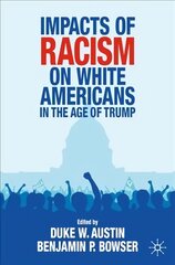 Impacts of Racism on White Americans In the Age of Trump 1st ed. 2021 цена и информация | Книги по социальным наукам | pigu.lt