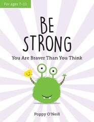 Be Strong: You Are Braver Than You Think: A Child's Guide to Boosting Self-Confidence kaina ir informacija | Knygos paaugliams ir jaunimui | pigu.lt