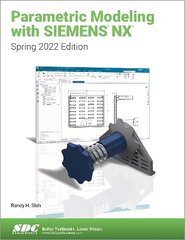 Parametric Modeling with Siemens NX: Spring 2022 Edition kaina ir informacija | Ekonomikos knygos | pigu.lt