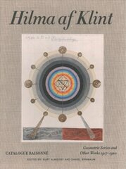 Hilma af Klint Catalogue Raisonne Volume V: Geometric Series and Other Works 1917-1920: Catalogue Raisonne Volume V цена и информация | Книги об искусстве | pigu.lt