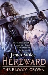 Hereward: The Bloody Crown: (The Hereward Chronicles: book 6): The climactic final novel in the James Wilde's bestselling historical series kaina ir informacija | Fantastinės, mistinės knygos | pigu.lt
