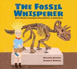 Fossil Whisperer: How Wendy Sloboda Discovered a Dinosaur kaina ir informacija | Knygos mažiesiems | pigu.lt