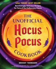 Unofficial Hocus Pocus Cookbook: 50 Bewitchingly Delicious Recipes for Fans of the Halloween Classic цена и информация | Книги рецептов | pigu.lt