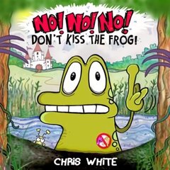 No! No! No! Don't Kiss The Frog kaina ir informacija | Knygos mažiesiems | pigu.lt