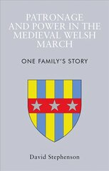 Patronage and Power in the Medieval Welsh March: One Family's Story цена и информация | Исторические книги | pigu.lt