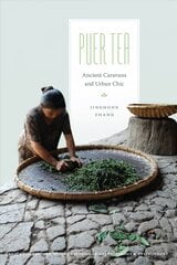 Puer Tea: Ancient Caravans and Urban Chic цена и информация | Книги по социальным наукам | pigu.lt