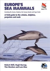 Europe's Sea Mammals Including the Azores, Madeira, the Canary Islands and Cape Verde: A field guide to the whales, dolphins, porpoises and seals цена и информация | Книги по экономике | pigu.lt