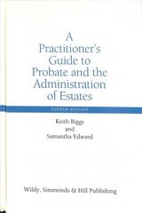 Practitioner's Guide to Probate and the Administration of Estates 4th Revised edition kaina ir informacija | Ekonomikos knygos | pigu.lt