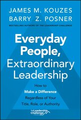 Everyday People, Extraordinary Leadership - How to Make a Difference Regardless of Your Title, Role, or Authority: How to Make a Difference Regardless of Your Title, Role, or Authority kaina ir informacija | Ekonomikos knygos | pigu.lt