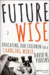 Future Wise: Educating Our Children for a Changing World цена и информация | Книги по социальным наукам | pigu.lt