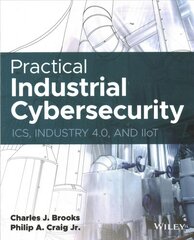 Practical Industrial Cybersecurity: ICS, Industry 4.0, and IIoT: ICS, Industry 4.0, and IIoT kaina ir informacija | Ekonomikos knygos | pigu.lt