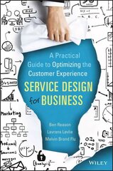 Service Design for Business - A Practical Guide to Optimizing the Customer Experience: A Practical Guide to Optimizing the Customer Experience kaina ir informacija | Ekonomikos knygos | pigu.lt