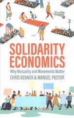 Solidarity Economics - Why Mutuality and Movements Matter: Why Mutuality and Movements Matter kaina ir informacija | Socialinių mokslų knygos | pigu.lt