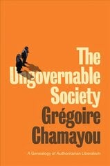 Ungovernable Society - A Genealogy of Authoritarian Liberalism: A Genealogy of Authoritarian Liberalism kaina ir informacija | Socialinių mokslų knygos | pigu.lt
