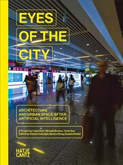 Eyes of the City: Architecture and Urban Space after Artificial Intelligence цена и информация | Книги по архитектуре | pigu.lt