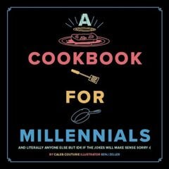 Cookbook for Millennials: And Literally Anyone Else but IDK If the Jokes Will Make Sense Sorry :( цена и информация | Книги рецептов | pigu.lt