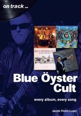 Blue Oyster Cult: Every Album, Every Song: On Track цена и информация | Книги об искусстве | pigu.lt