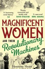 Magnificent Women and their Revolutionary Machines цена и информация | Биографии, автобиогафии, мемуары | pigu.lt
