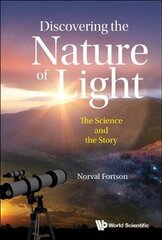 Discovering The Nature Of Light: The Science And The Story kaina ir informacija | Ekonomikos knygos | pigu.lt