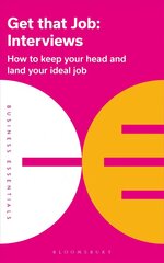 Get That Job: Interviews: How to keep your head and land your ideal job kaina ir informacija | Saviugdos knygos | pigu.lt