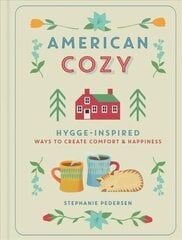 American Cozy: Hygge-inspired Ways to Create Comfort & Happiness цена и информация | Самоучители | pigu.lt