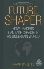 Future Shaper: How Leaders Can Take Charge in an Uncertain World цена и информация | Книги по экономике | pigu.lt