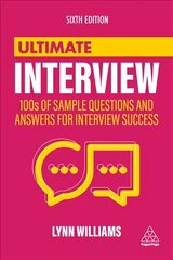 Ultimate Interview: 100s of Sample Questions and Answers for Interview Success 6th Revised edition kaina ir informacija | Saviugdos knygos | pigu.lt