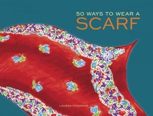 50 Ways to Wear a Scarf цена и информация | Книги о моде | pigu.lt