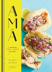 Ama: A Modern Tex-Mex Kitchen цена и информация | Книги рецептов | pigu.lt