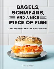 Bagels, Schmears, and a Nice Piece of Fish: A Whole Brunch of Recipes to Make at Home kaina ir informacija | Receptų knygos | pigu.lt