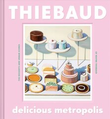 Delicious Metropolis: The Desserts and Urban Scenes of Wayne Thiebaud kaina ir informacija | Knygos apie meną | pigu.lt