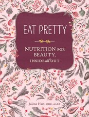 Eat Pretty: Nutrition for Beauty, Inside and Out: (Nutrition Books, Health Journals, Books about Food, Beauty Cookbooks) цена и информация | Книги рецептов | pigu.lt