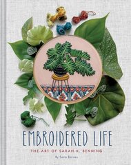 Embroidered Life: The Art of Sarah K. Benning цена и информация | Книги о питании и здоровом образе жизни | pigu.lt