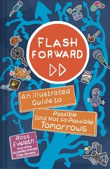 Flash Forward: An Illustrated Guide to Possible (And Not So Possible) Tomorrows цена и информация | Фантастика, фэнтези | pigu.lt