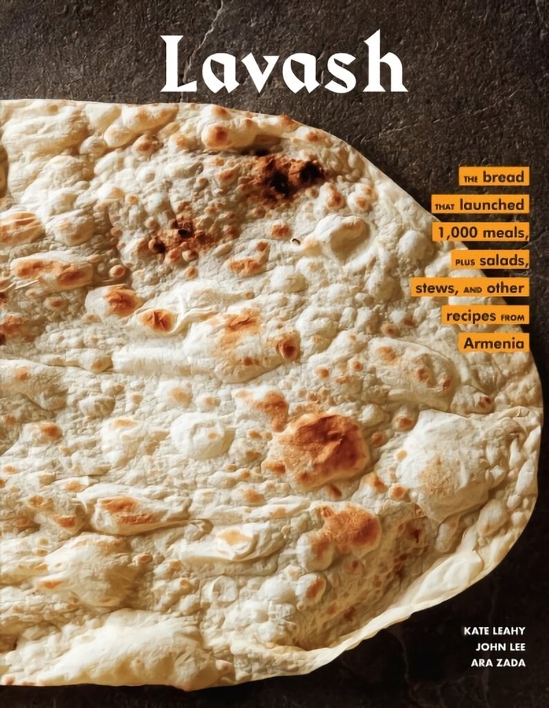 Lavash: The bread that launched 1,000 meals, plus salads, stews, and other recipes from Armenia kaina ir informacija | Receptų knygos | pigu.lt