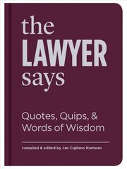 Lawyer Says: Quotes, Quips, and Words of Wisdom kaina ir informacija | Enciklopedijos ir žinynai | pigu.lt