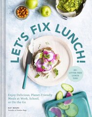 Let's Fix Lunch!: Enjoy Delicious, Planet-Friendly Meals at Work, School, or On the Go kaina ir informacija | Receptų knygos | pigu.lt