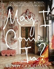 May I Come In?: Discovering the World in Other People's Houses: Discovering the World in Other People's Houses цена и информация | Самоучители | pigu.lt